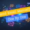Manually send emails one by one
